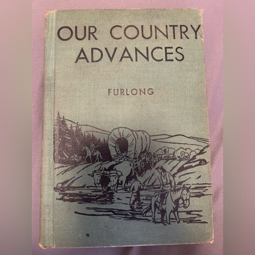 Our Country Advances by Philip J Furlong Hardcover Book Copyright 1931,1941,1948